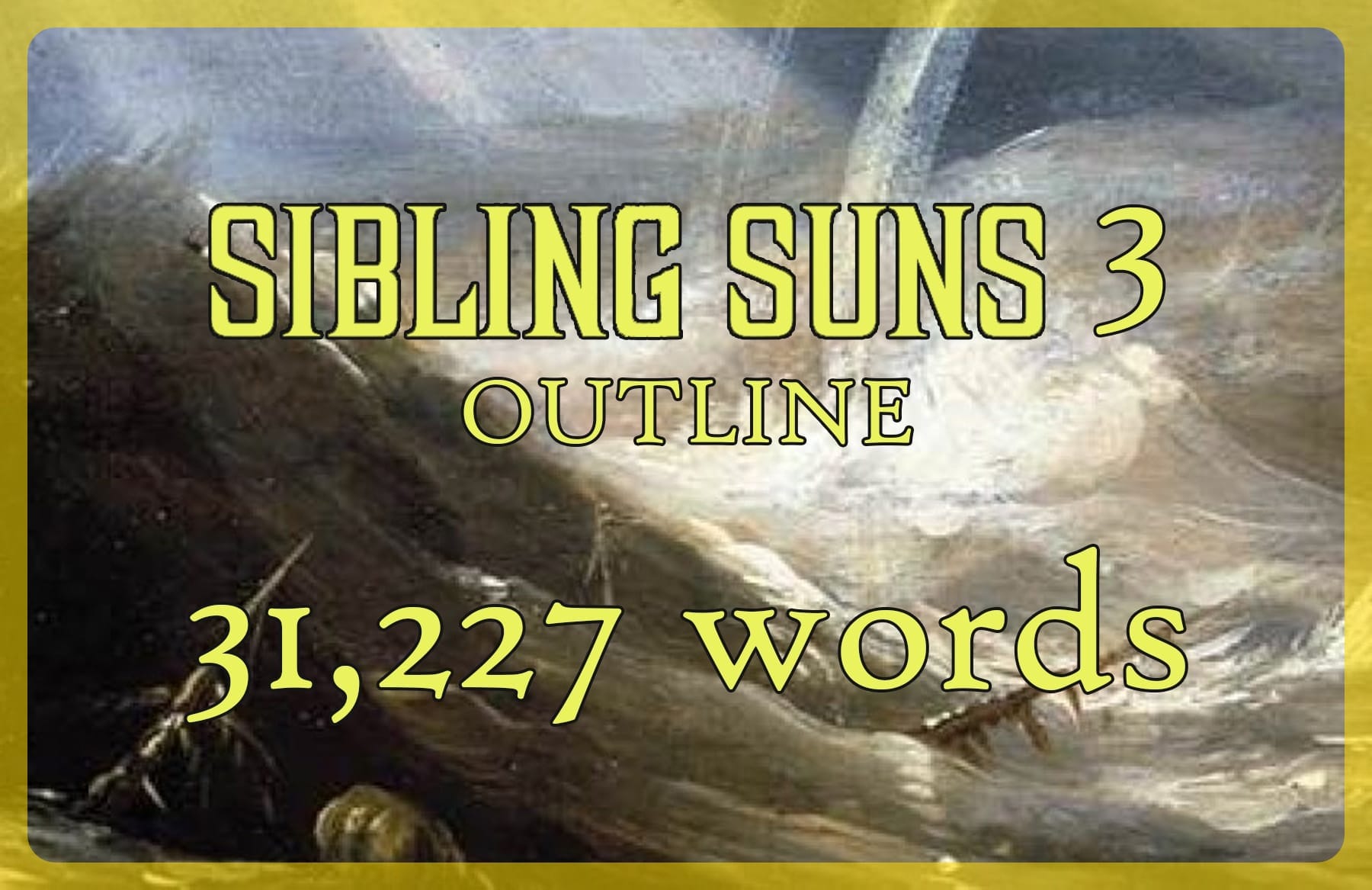 Sibling Suns 3 Outline: 31,227 words