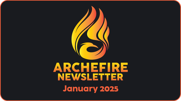 Archefire Newsletter - January 2025